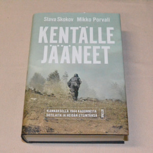 Slava Skokov - Mikko Porvali Kentälle jääneet - Kannaksella 1944 kadonneita sotilaita ja heidän etsintänsä